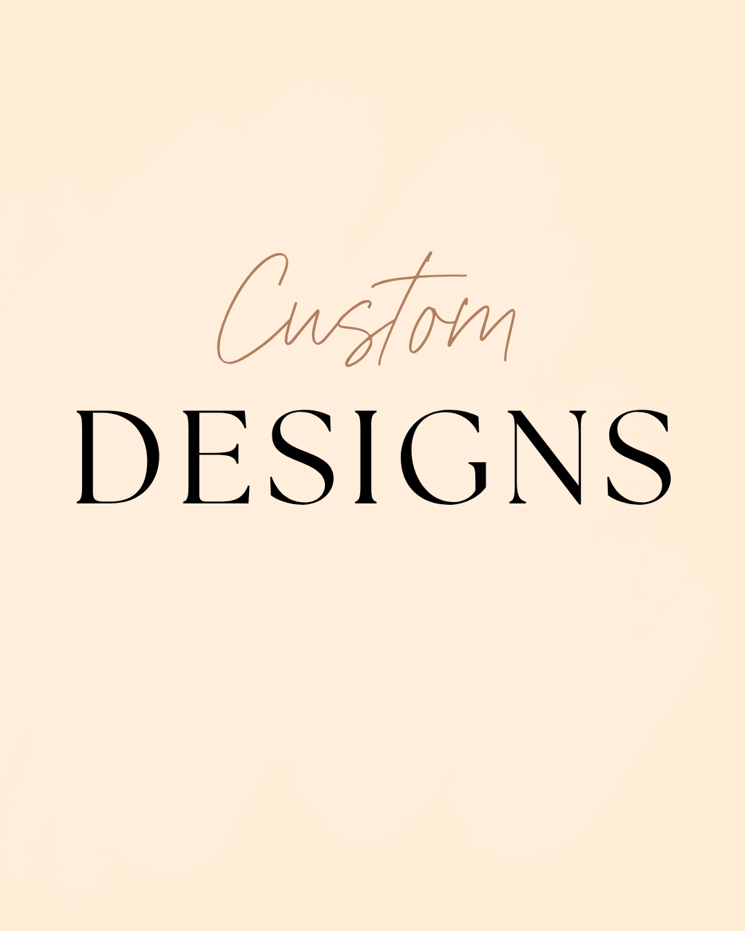 Custom Designs