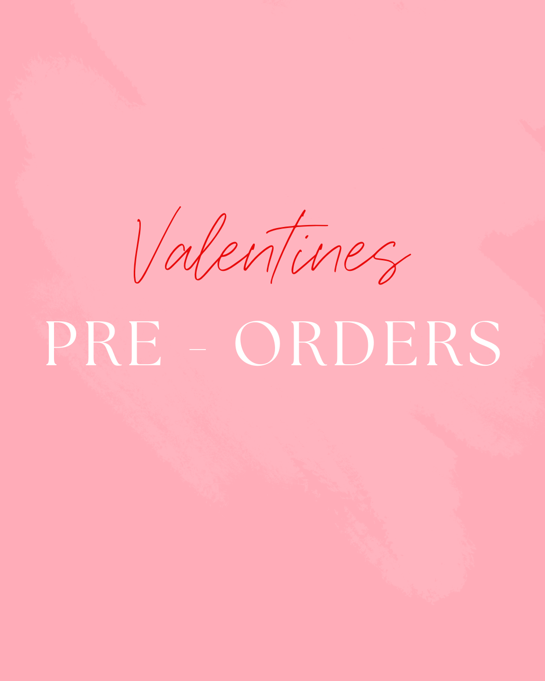 Valentines Pre-order