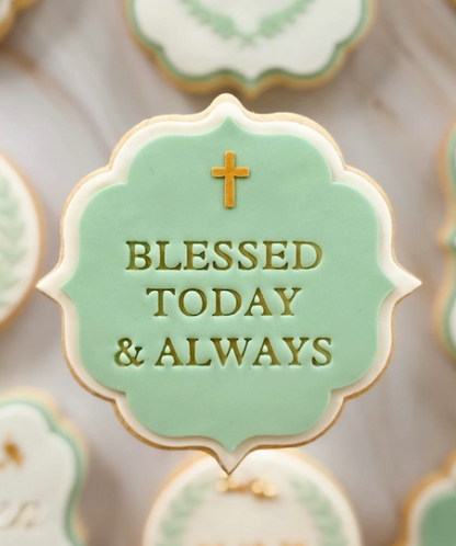 Blessed today & always - Cookie Cutter & Stamp